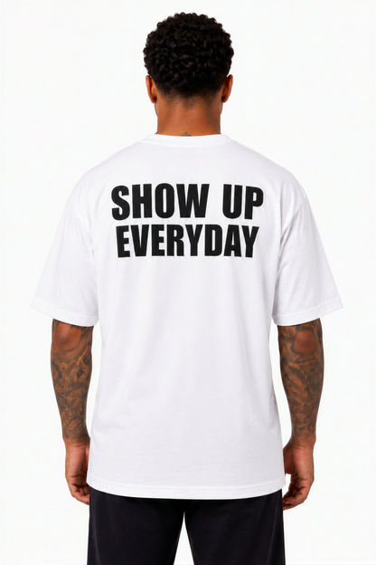 Oversized T Shirt - SHOW UP EVERYDAY